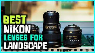 Top 6 Best Nikon Lens for Landscape Review in 2023 | Most Popular Ones