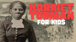 Harriet Tubman for Kids | Learn about Harriet Tubman and the Underground Railroad