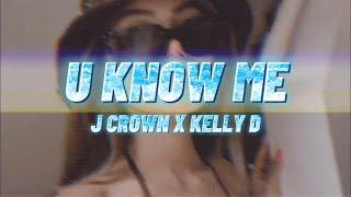 U KNOW ME - J Crown X Kelly D (Lyrics Video)