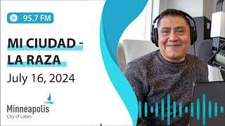 July 16, 2024 Mi Ciudad - La Raza 95.7 FM