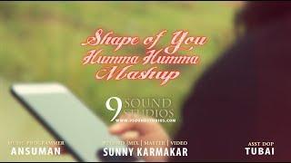 Shape of You | Humma Humma | Mashup | Sunshine Shabnam | 9 Sound Studios