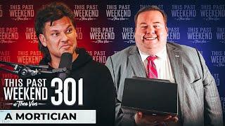 A Mortician | This Past Weekend w/ Theo Von #301