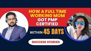 PMP Success Story! How to Crack PMP Exam in 45 days! Clear PMP Exam Online!
