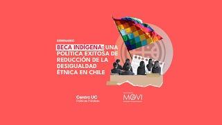 Seminario Beca indígena: Una política exitosa de reducción de la desigualdad étnica en Chile