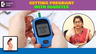 How to get PREGNANT with Diabetes ? | Can Diabetic Conceive?-Dr.Supritha Rangaswamy| Doctors' Circle