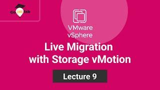 Lecture 9. How To Migrate VMware Virtual Machine with Storage vMotion: Step by Step Tutorial