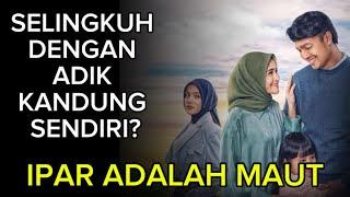 NYATA! Selingkuh Dengan Adik Kandung - FILM IPAR ADALAH MAUT