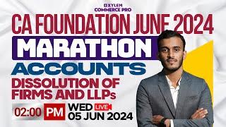 CA Foundation June 2024 Marathon - Accounts - Dissolution Of Firms And LLPs | Xylem CA