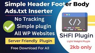 Simple Header Footer Inserter Plugin  2kb Server friendly plugin Works for all WP Websites