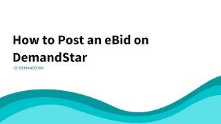 How to Post an Electronic Bid (eBid) on DemandStar