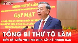 Tổng Bí thư Tô Lâm: Tiến tới miễn viện phí cho tất cả người dân | Thời sự