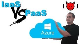 Azure: IaaS vs PaaS