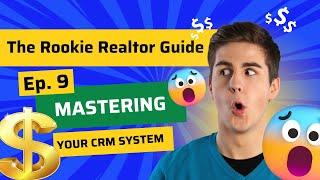 Ep. 9: Mastering Your Customer Relationship Management | The Rookie Realtor Guide by Kevin Tacher