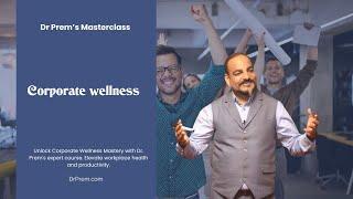 Corporate Wellness - Dr. Prem Masterclass Series | Enhancing Workplace Wellbeing & Employee Health