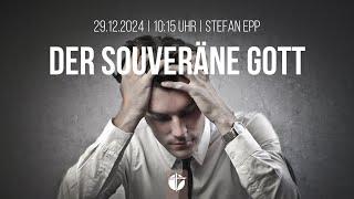 Der souveräne Gott | 29.12.2024 | Stefan Epp