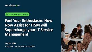 Fuel Your Enthusiasm: How Now Assist for ITSM will Supercharge your IT Service Management