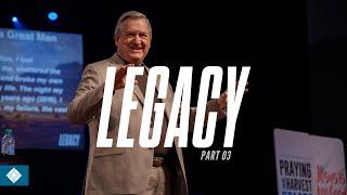 Legacy Part 3 / 03-02-2025 Sermon