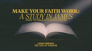Make Your Faith Work - Part 13 | PASTOR DAVID COOPER | Mount Paran Church