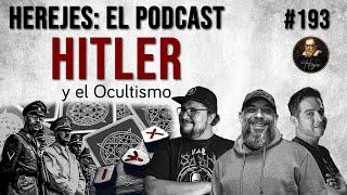 Herejes E193: Hitler y el Ocultismo