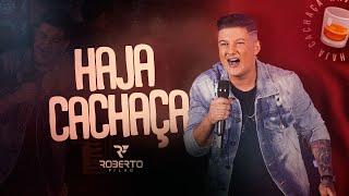 Roberto Filho - HAJA CACHAÇA (Ep Haja Cachaça) Clip Oficial