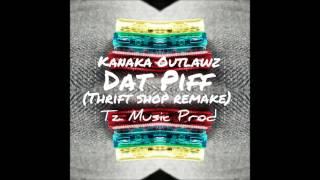 Kanaka Outlawz - Dat Piff (Thriftshop Remake)