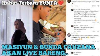 POSTINGAN TERBARU YUNFA️ MASIYUN & BUNDA FAUZANA AKAN LIVE BERDUA SOBAT NGARIT...