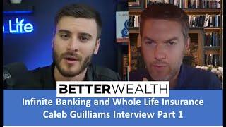 Infinite Banking and Whole Life Insurance - Caleb Guilliams interview part 1