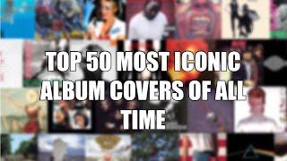 Top 50 Most Iconic Album Covers Of All Time