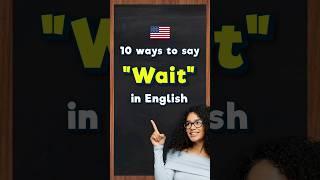 10 different ways to say "Wait" in American English. (Speak like a native!)