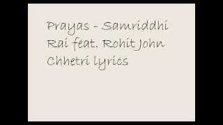 Prayas lyrics  - Samriddhi Rai feat. Rohit John Chhetri.. lyrics