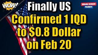 Iraqi Dinar  Finally US Confirmed 1 IQD to $0.8 Dollar on Feb 20  Today Update & RV News