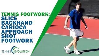 TENNIS FOOTWORK | Slice Backhand Carioca Approach Shot Footwork