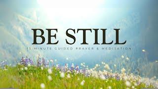 Be Still And Know That I Am God - 15 Minute Guided Meditation