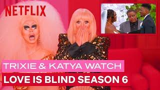 Drag Queens Trixie Mattel & Katya React to Love is Blind Season 6 | I Like To Watch | Netflix