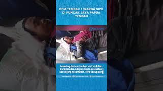 OPM TEMBAK 1 WARGA SIPIL DI PUNCAK JAYA PAPUA TENGAH