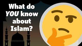 What do YOU know about Islam?