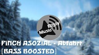 FiNCH ASOZiAL - Abfahrt [BASS BOOSTED]