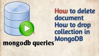 Mongodb queries- how to delete documents and how to remove collection