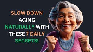 7 DAILY HABITS THAT SLOW DOWN AGING NATURALLY | Wise Elders