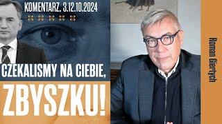 Czekaliśmy na ciebie, Zbyszku! | Roman Giertych komentarz, 3.12.2024