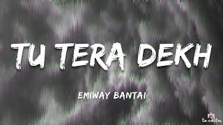 Emiway Bantai - Tu Tera Dekh (Lyrics)