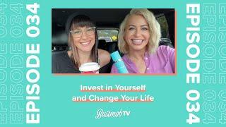 Invest in Yourself and Change Your Life | BustmobTV Ep. 34