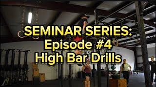 Bar Muscle Up Seminar: Episode #4 - High Bar Drills