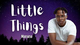 LITTLE THINGS - Manana (Lyrics Video)