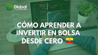  Cómo Aprender a Invertir en Bolsa desde Cero en Ecuador 2022 / Cómo Invertir Paso a paso