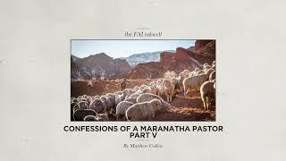 Confessions of a Maranatha Pastor: Part V // THE FAI INKWELL // 30 August 2024