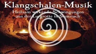 Klangschalen Musik: Heilsam wirkende Schwingungen aus der Lurgrotte in Semriach (RELAXLOUNGE.TV)