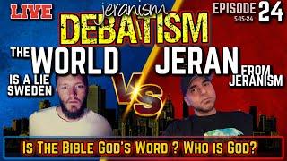 DEBATISM Ep 24: The World is a lie Sweden vs Jeran from jeranism Did God Inspire The Bible? 5/15/24