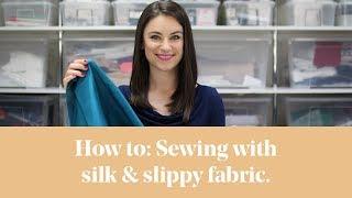 How To: Sewing with Silk / Slippy Fabrics