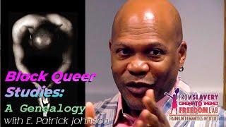 Black Queer Studies: A Genealogy | A Masterclass with E. Patrick Johnson